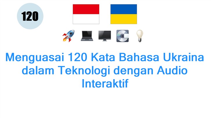 Menguasai 120 Kata Bahasa Ukraina dalam Teknologi dengan Audio Interaktif
